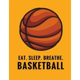 Eat. Sleep. Breathe. Basketball: Composition Notebook for Basketball Fans, 100 Lined Pages, Citrus Orange (Large, 8.5 x 11 in.) (Basketball Notebook)