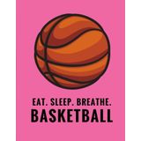 Eat. Sleep. Breathe. Basketball: Composition Notebook for Basketball Fans, 100 Lined Pages, Pink (Large, 8.5 x 11 in.) (Basketball Notebook)