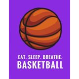 Eat. Sleep. Breathe. Basketball: Composition Notebook for Basketball Fans, 100 Lined Pages, Purple (Large, 8.5 x 11 in.) (Basketball Notebook)