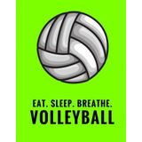 Eat. Sleep. Breathe. Volleyball: Composition Notebook for Volleyball Fans, 100 Lined Pages, Lime Green (Large, 8.5 x 11 in.) (Volleyball Notebook)