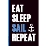EAT SLEEP SAIL REPEAT: Notizbuch Segeln cooles Geschenk für Segler und Bootsbesitzer Segel Buch A5 liniert praktisch als Tagebuch Logbuch und Planer für Segeltour mit Segelboot Segelschiff und Boot