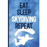 EAT SLEEP SKYDIVING REPEAT: Fallschirmspringer Geschenk Notizbuch für Skydiver und Gleitschirmflieger Buch für Notizen Notizheft A5 liniert cool als Tagebuch Schulheft und Hausaufgabenheft