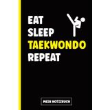 EAT SLEEP TAEKWONDO REPEAT: Notizbuch Taekwondo Buch A5 liniert Geschenk für Kampfsportler die Kampfkunst trainieren cooles Tagebuch Notizheft und Journal für Taekwondokämpfer und Kampfsport Fans