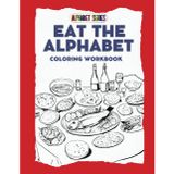Eat the Alphabet: Coloring Workbook for Children and English Learners Featuring Food Vocabulary and Realistic Graphics: Enjoy this feast of food ... Learners age 5 6 7 8 (Alphabet Series)