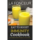 Eat to Boost Immunity Cookbook: Indian Vegetarian Recipes to Strengthen Your Immune System