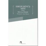 Ebedi Dönüş Miti - mircae eliade