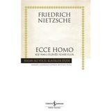 Ecce Homo Kişi Nasıl Kendisi Olur - Friedrich Wilhelm Nietzsche