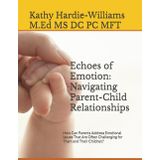 Echoes of Emotion: Navigating Parent-Child Relationships: How Can Parents Address Emotional Issues That Are Often Challenging for Them and Their Children?