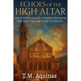 Echoes of the High Altar: The Untold Saga of Conquest and Faith that Built the Sanctuary of Spoleto