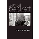 Echo's Bones - Samuel Beckett