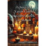 Echoys an Varen Gorth: Hwedhel Aztek a'n Marow