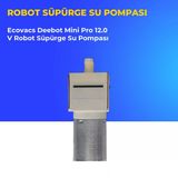 Ecovacs Deebot Mini Pro 12.0 V Robot Süpürge Su Pompası