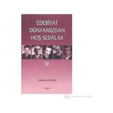Edebiyat Dünyamızdan Hoş Sedalar 3 - Abdullah Satoğlu