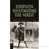 EDEBİYATIN HAYATIMIZDAKİ YERI: NERESI? - CHARLES D. WARNER;THOMAS STEARNS ELIOT
