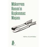 Edebiyatist Mükerrem Hanım'ın Kuşkonmaz Masası