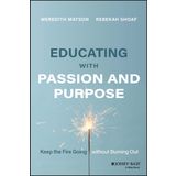 Educating with Passion and Purpose: Keep the Fire Going without Burning Out