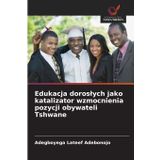Edukacja doroslych jako katalizator wzmocnienia pozycji obywateli Tshwane