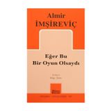 Eğer Bu Bir Oyun Olsaydı - Almir İmşireviç