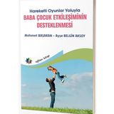 Eğiten Kitap Baba Çocuk Etkileşiminin Destenlenmesi - Hareketli Oyunlar Yoluyla