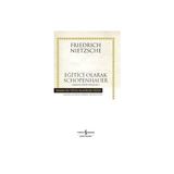 Eğitici Olarak Schopenhauer Zamana Aykırı Bakışlar 3 - Friedrich Nietzsche