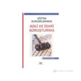 EĞITIM KURUMLARINDA ADLI VE İDARI SORUŞTURMA - ALI ÜNAL (ISBN:9786054434947)