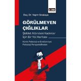 Eğitim Yayınevi Görülmeyen Çığlıklar Şiddet Altındaki Kadınlar Için Bir Yol Haritası - Klinik Psikoloji Ve Endüstriy