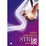 EĞİTİM YÖNETİMİNDE STRES - KEMAL SOYTÜRK