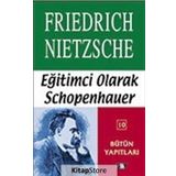 EĞİTİMCİ OLARAK SCHOPENHAUER - FRIEDRICH WILHELM NIETZSCHE (ISBN:9789754684018)