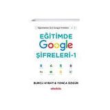 Eğitimde Google Şifreleri 1 - Öğretmenler için Google Pratikleri - Burcu Aybat