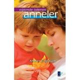 EĞİTİMDE ÖZLENEN ANNELER - AHMET ÇAĞLAYAN