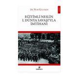 Eğitimli Neslin 1. Dünya Savaşı’yla İmtihanı - Nuri Güçtekin