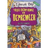 Eğlenceli Bilgi (Coğrafya) - Yaşlı Dünyamız ve Depremler