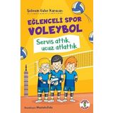 Eğlenceli Spor Voleybol – Servis Attık, Ucuz Atlattık