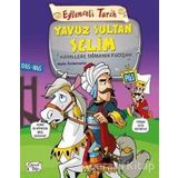 Eğlenceli Tarih 31 Yavuz Sultan Selim - Hayallere Sığmayan Padişah - Metin Özdamarlar