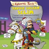 Eğlenceli Tarih - Yuz Sultan Selim - Hayallere Sığmayan Padişah