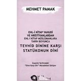 Ehl-i Kitap Yahudi ve Hristiyanlardan Ehl-i Kitap Müslümanlara Tarih Boyunca Tevhid Dinine Karşı Statükonun Dini - Mehmet Pamak