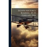 Eighth Air Force Bombing, 20-25 February 1944