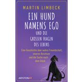 Ein Hund namens Ego und die großen Fragen des Lebens: Eine Geschichte über wahre Freundschaft, inneren Reichtum und die Suche nach dem Glück
