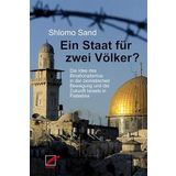 Ein Staat für zwei Völker?: Die Idee des Binationalismus in der zionistischen Bewegung und die Zukunft Israels in Palästina