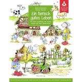 Ein tierisch gutes Leben: 14 Tiere erzählen von ihrem Leben auf dem Bauernhof - In einer speziell für leseschwache und legasthene Menschen entwickelten Schrift