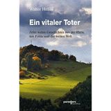 Ein vitaler Toter: Zehn wahre Geschichten aus der Rhön, aus Fulda und der weiten Welt