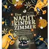 Eine Nacht im Kinderzimmer: Von Albträumen, Monstern & anderen Missverständnissen