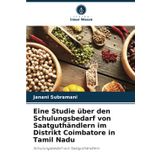 Eine Studie über den Schulungsbedarf von Saatguthändlern im Distrikt Coimbatore in Tamil Nadu