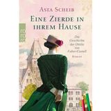 Eine Zierde in ihrem Hause: Die Geschichte der Ottilie von Faber-Castell | Die Romanbiografie einer beeindruckenden und mutigen Frau.