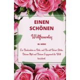 EINEN SCHÖNEN WELTFRAUENTAG an jede einzelne Frau da draußen, die mit ihrer Stärke, ihrem Mut und Engagement jeden Tag die Welt bereichert: Geschenk, ... Selfcare, Affirmationen, Liebe, Selbstliebe