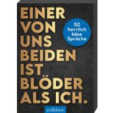 Einer von uns beiden ist blöder als ich.: 50 herrlich böse Sprüche