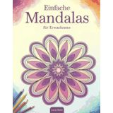 Einfache Mandalas für Erwachsene: Große, klare Muster zum Ausmalen für Stressabbau und Entspannung