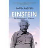 Einstein-Bir Biliminsanının Tutkuları - Baeey Parker