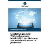 Einstellungen und Wahrnehmungen hinsichtlich der Nutzung von mobilem Lernen in Jordanien