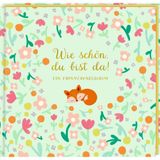 Eintragalbum – Wie schön, du bist da! (Alben & Geschenke fürs Baby)